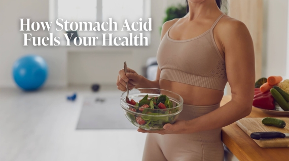 How Stomach Acid Fuels Your Gut Health